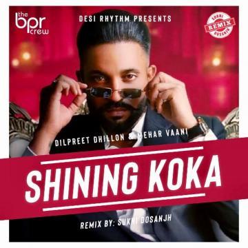 download Shining-Koka-Remix-(Sukhi-Dosanjh) Dilpreet Dhillon mp3